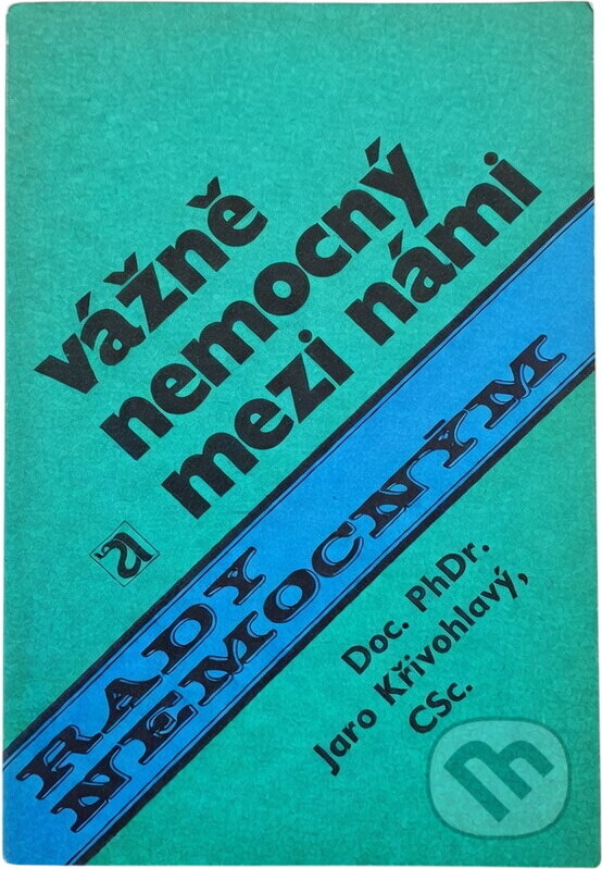 Kniha: Vážně nemocný mezi námi (Jaro Křivohlavý). , 1989