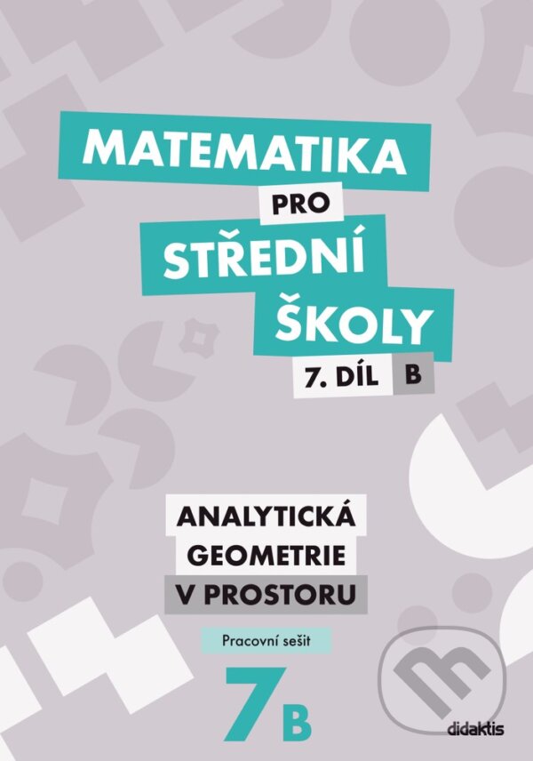Levně Matematika pro střední školy 7.díl B - pracovní sešit - kniha z kategorie Gymnázia