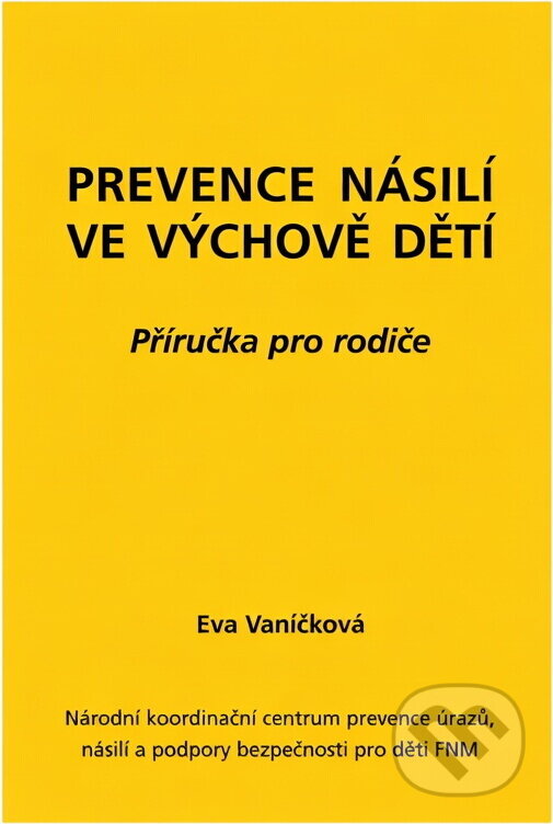 Kniha: Prevence násilí ve výchově dětí : příručka pro rodiče (Eva Vaníčková). , 2012