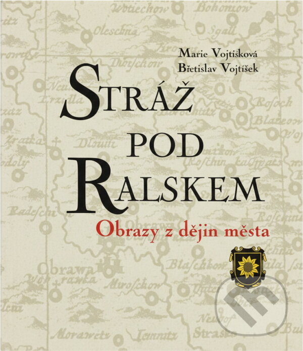 Kniha: Stráž pod Ralskem : obrazy z dějin města (Marie Vojtíšková a Břetislav Vojtíšek). , 2002