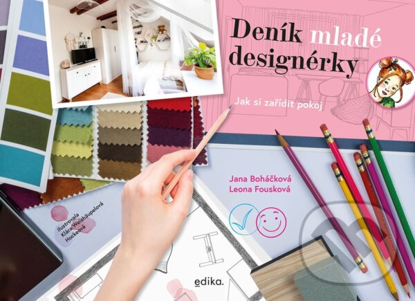 Levně Deník mladé designérky (Jak si zařídit pokoj) - Leona Fousková, Jana Boháčková, Klára Weishäupelová (Ilustrátor) - kniha z kategorie Interiérový…