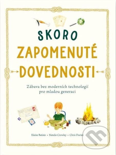 Levně Skoro zapomenuté dovedno (Zábava bez moderních technologií pro mladou generaci) - kniha z kategorie Hravé úlohy