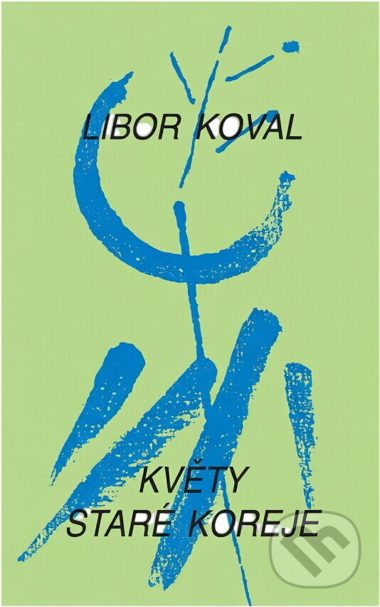 Kniha: Květy staré Koreje : Parafráze na starou korejskou poezii ve formě sidžo (Libor Koval). Scriptum, 1994