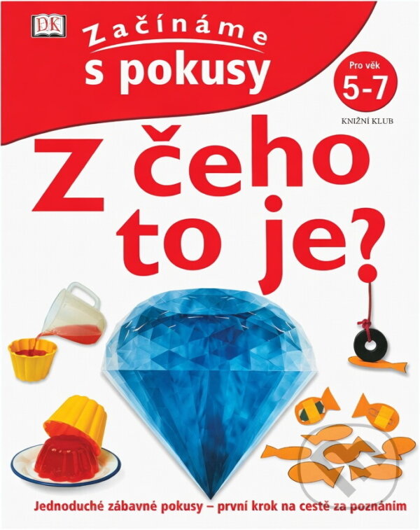 Kniha: Z čeho to je? : začínáme s pokusy (David Glover). Knižní klub, 2003