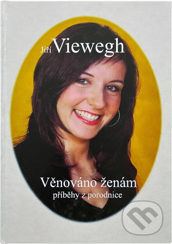 Kniha: Věnováno ženám : příběhy z porodnice : povídky (Jiří Viewegh). Nová Forma, 2013