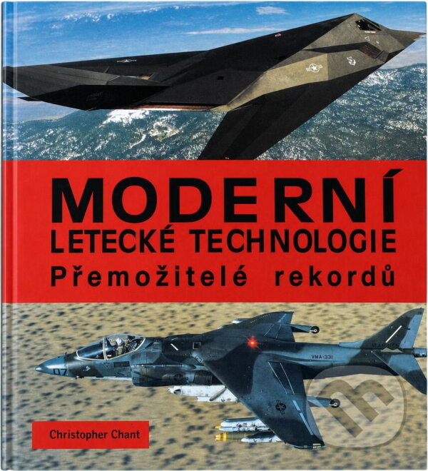 Kniha: Moderní letecké technologie : přemožitelé rekordů (Christopher Chant). , 1998