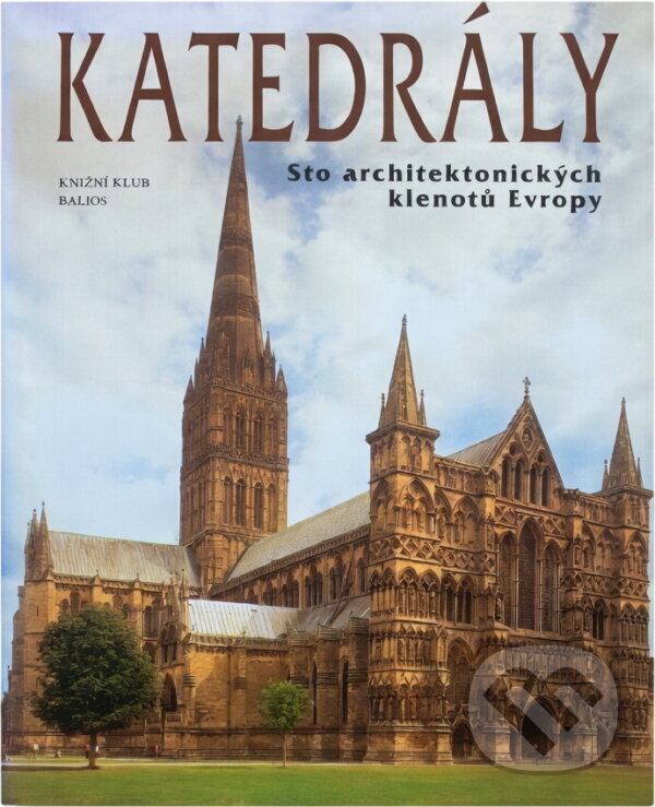 Kniha: Katedrály : sto architektonických klenotů Evropy (). , 1999