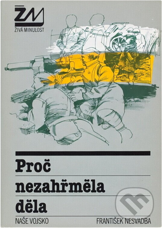 Kniha: Proč nezahřměla děla (František Nesvadba). Naše vojsko, 1986