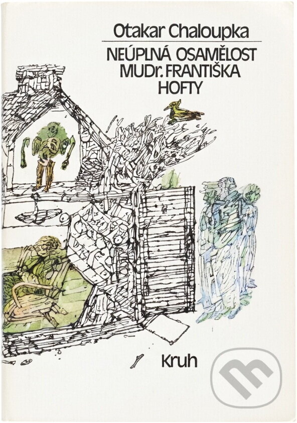Kniha: Neúplná osamělost MUDr. Františka Hofty (Otakar Chaloupka). Kruh, 1990