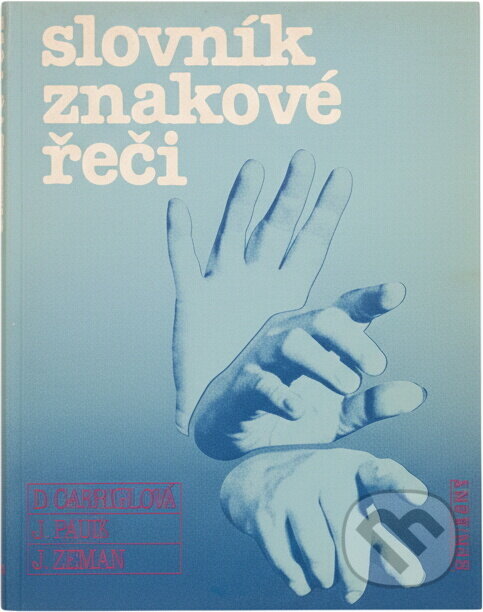 Kniha: Slovník znakové řeči (Dagmar Gabrielová, Jaroslav Paur a Josef Zeman). , 1988
