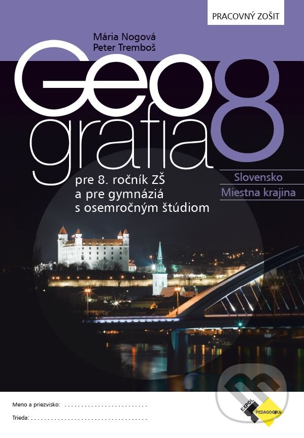 Geografia pre 8. ročník ZŠ a osemročné gymnáziá - Mária Nogová, Peter Tremboš, Expol Pedagogika, 2023