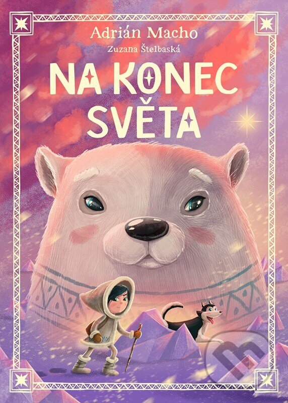 Levně Na konec světa - Zuzana Štelbaská, Adrián Macho (ilustrátor) - kniha z kategorie Beletria