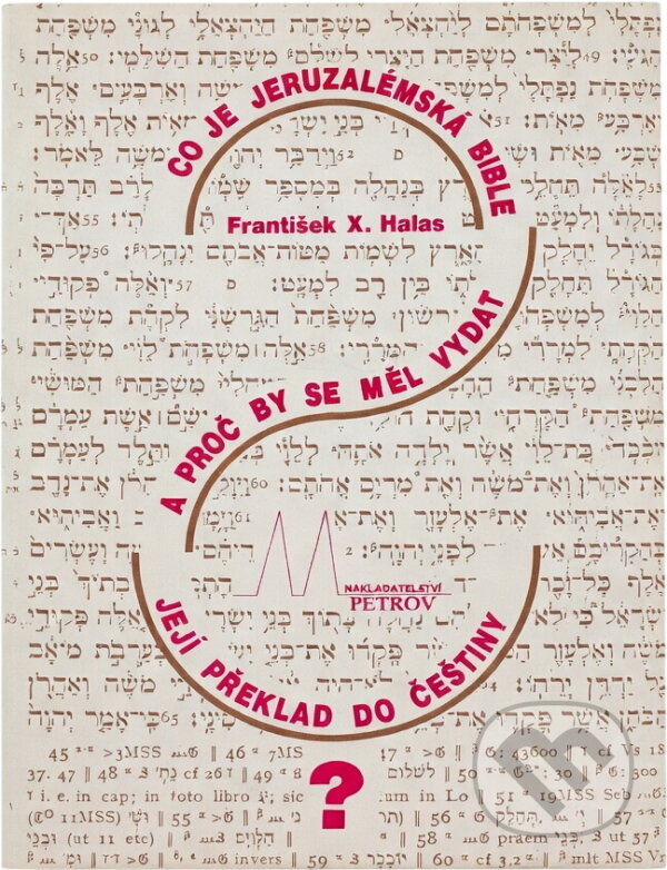Kniha: Co je Jeruzalémská bible a proč by se měl vydat její překlad do češtiny (František X. Halas). Petrov, 1991