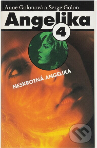 Kniha: Neskrotná Angelika (Anne Golon a Serge Golon). , 1991