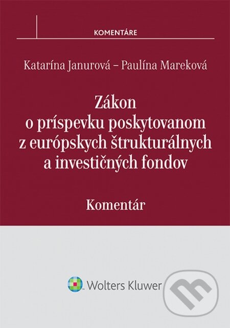 Levně Zákon o príspevku poskytovanom z európskych štrukturálnych a investičných fondov - kniha z kategorie Medzinárodné právo