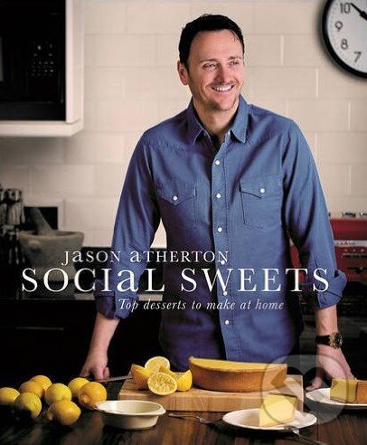 Levně Social Sweets (Top desserts to make at home) - Jason Atherton - kniha z kategorie Podľa úpravy