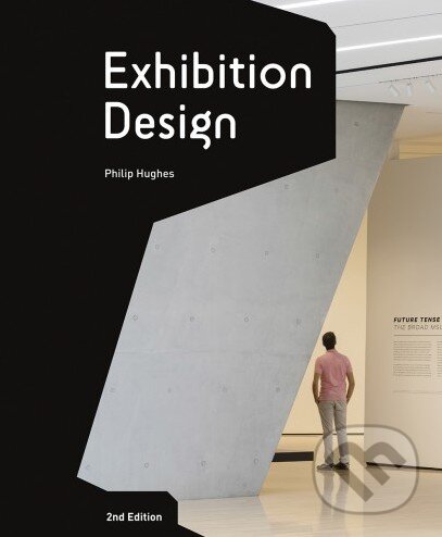 Kniha: Exhibiiton Design (Philip Hughes). Laurence King Publishing, 2015