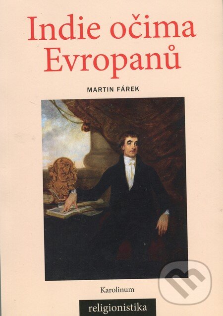 Kniha: Indie očima Evropanů (Martin Fárek). Univerzita Karlova v Praze, 2015