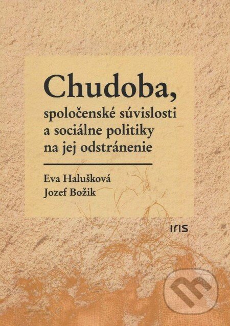 Levně Chudoba, spoločenské súvislosti a sociálne politiky na jej odstránenie - kniha z kategorie Sociológia
