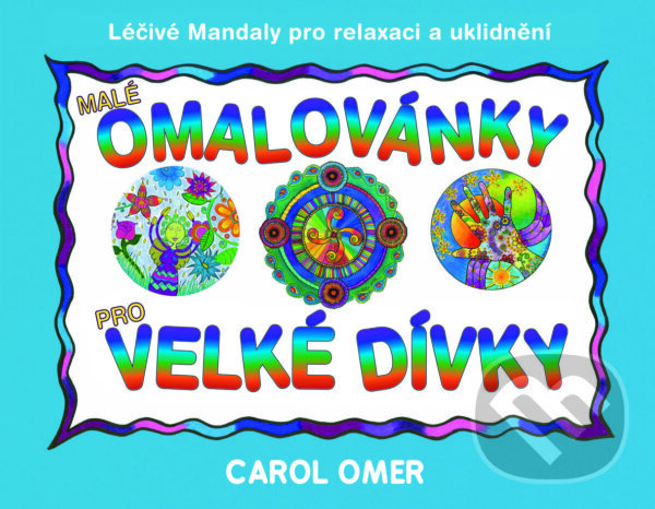 Levně Malé omalovánky pro velké dívky (Léčivé mandaly pro relaxaci a uklidnění) - kniha z kategorie Spiritualita