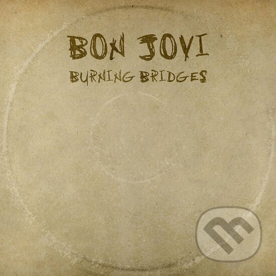 Bon Jovi: Burning Bridges - Bon Jovi, Universal Music, 2015