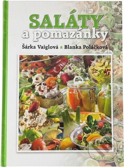 Kniha: Saláty a pomazánky (Šárka Vaiglová a Blanka Poláčková). Amipa, 2013