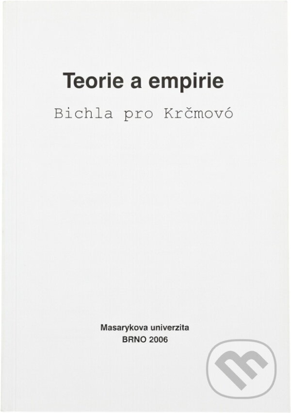 Kniha: Teorie a empirie : bichla pro Krčmovó (Masarykova univerzita). Masarykova univerzita, 2006
