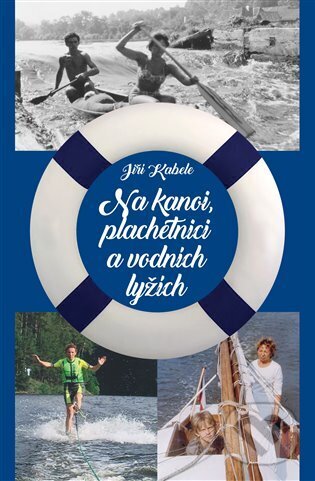 Levně Na kanoi, plachetnici a vodních lyžích - Jiří Kabele - kniha z kategorie Šport