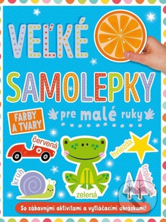 Levně Veľké samolepky pre malé ruky: Farby a tvary - kniha z kategorie Pre deti a mládež