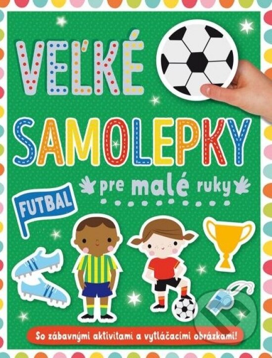 Levně Veľké samolepky pre malé ruky: Futbal - kniha z kategorie Pre deti a mládež