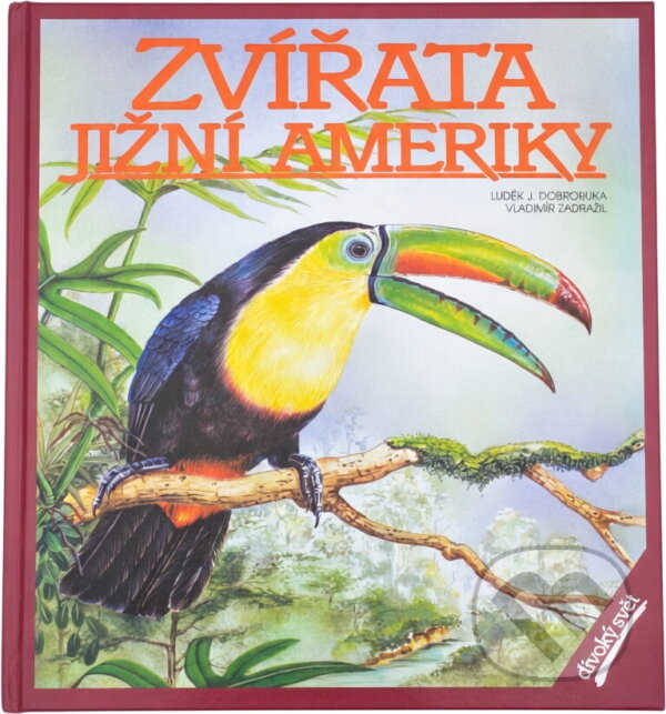 Kniha: Zvířata Jižní Ameriky (Luděk J. Dobroruka). Fragment, 1998