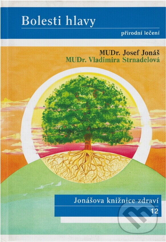 Kniha: Bolesti hlavy : přírodní léčení (Josef Jonáš a Vladimíra Strnadelová). , 1998