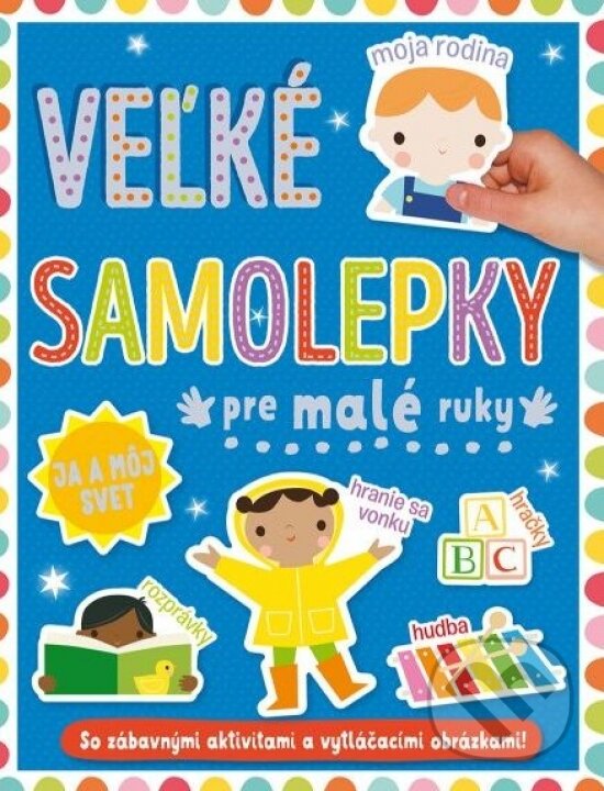 Levně Veľké samolepky pre malé ruky: Já a môj svet - kniha z kategorie Pre deti a mládež