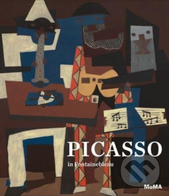 Kniha: Picasso in Fontainebleau (The Museum of Modern Art)