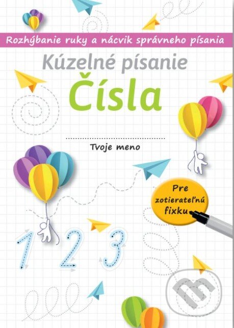 Levně Kúzelné písanie: Čísla (Rozhýbanie ruky a nácvik správneho písania) - kniha z kategorie Naučné knihy