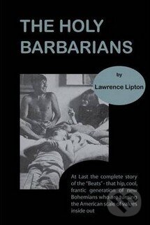 Levně The Holy Barbarians - Lawrence Lipton - kniha z kategorie Odborné a náučné