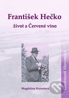 Levně František Hečko: život a Červené víno - Magdaléna Hajnošová - kniha z kategorie Životopisy