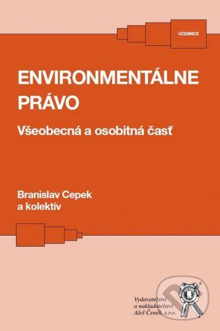 Levně Environmentálne právo (Všeobecná a osobitná časť) - Branislav Cepek - kniha z kategorie Vysoké školy