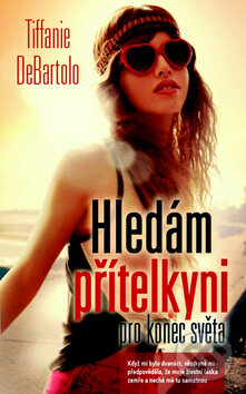 Kniha: Hledám přítelkyni pro konec světa (Tiffanie DeBartolo). Metafora, 2015