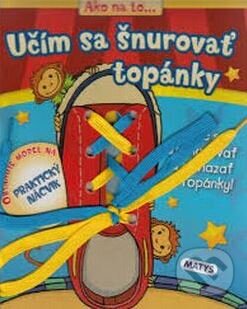 Kniha: Učím sa šnurovať topánky (Matys). Matys, 2015