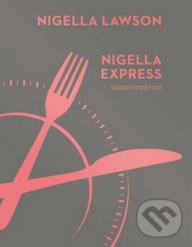 Levně Nigella Express (Good Food Fast) - Nigella Lawson - kniha z kategorie Kuchárky