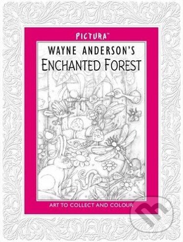 Kniha: Enchanted Forest (Wayne Anderson). Pictura, 2014