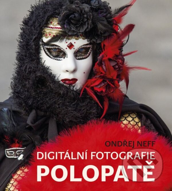 Levně Digitální fotografie polopatě - Ondřej Neff - kniha z kategorie Škola fotografie