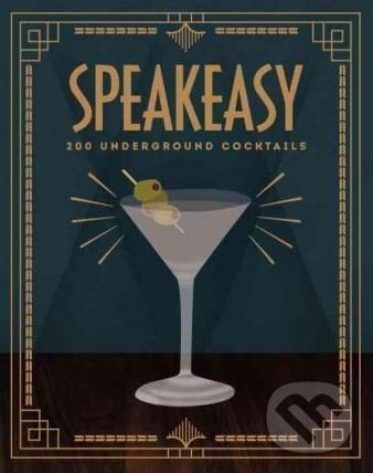 Levně Speakeasy (200 Underground Cocktails) - Benny Roff - kniha z kategorie Podľa potraviny