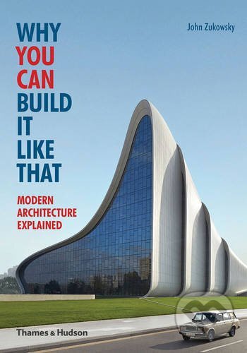 Levně Why You Can Build it Like That (Modern Architecture Explained) - kniha z kategorie Architektúra