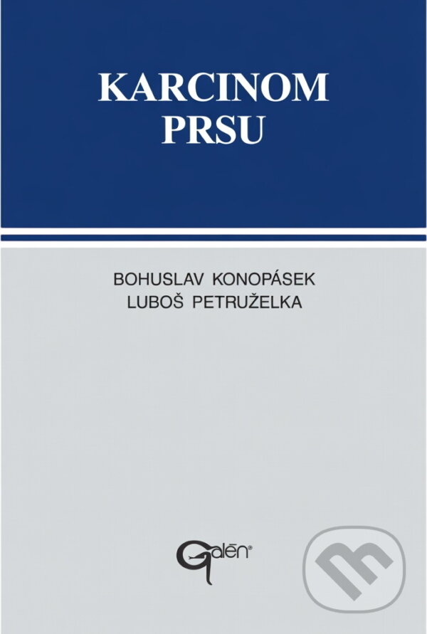 Kniha: Karcinom prsu : manuál diagnostiky a léčby (Bohuslav Konopásek a Luboš Petruželka). Galén, 1997