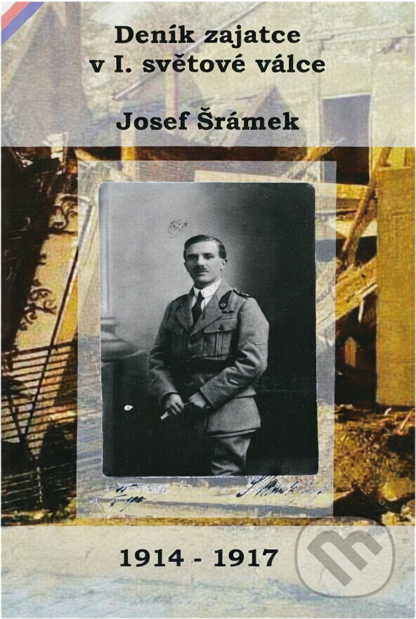 Kniha: Deník zajatce v I. světové válce (Josef Šrámek). , 2011