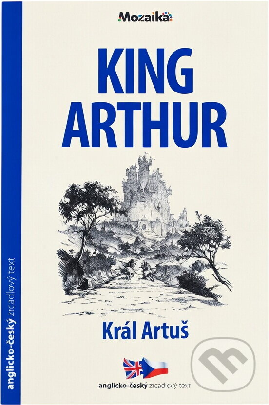 Kniha: Tales of king Arthur = Král Artuš (Felicity Brooks). INFOA, 2017