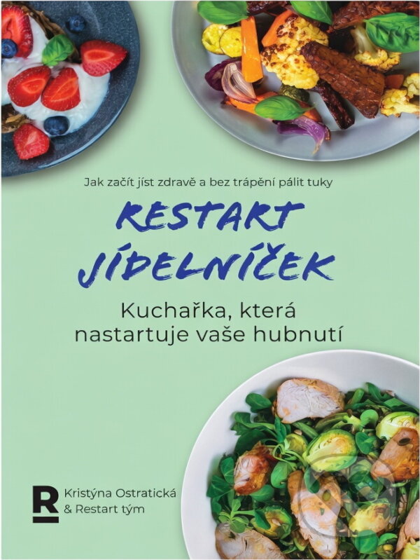 Kniha: Restart jídelníčku: jednou provždy! : kniha, která ukončí vaše trable se zdravým vařením a umožní vám i zhubnout - (když budete chtít) (Kristýna Ostratická a Monika Divišová). , 2023