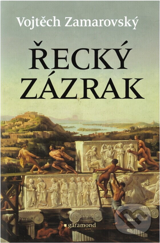 Kniha: Řecký zázrak (Vojtěch Zamarovský). Garamond, 2016